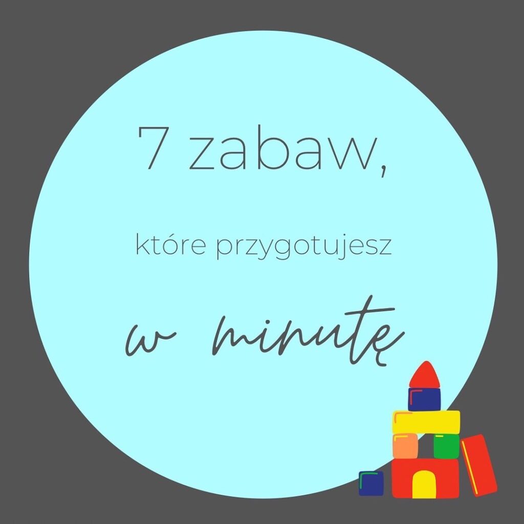 Read more about the article 7 ZABAW DO PRZYGOTOWANIA W MINUTĘ